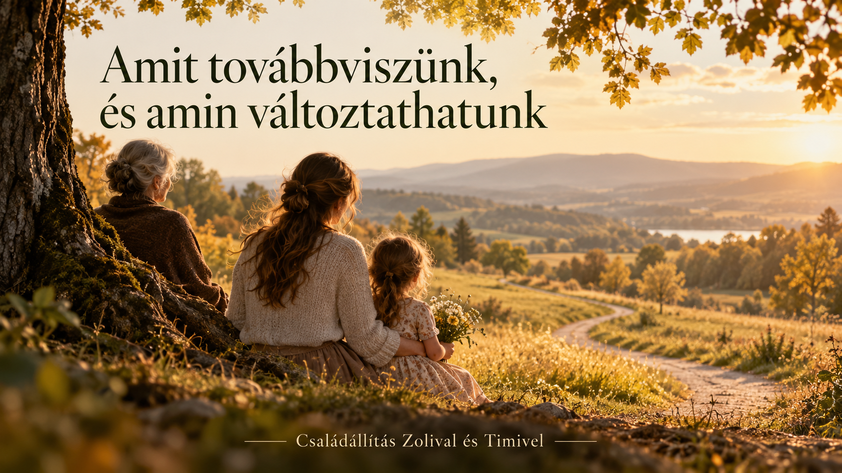 Három generáció egy fa alatt, aranyló őszi tájban. A kép felirata „Amit továbbviszünk, és amin változtathatunk”.